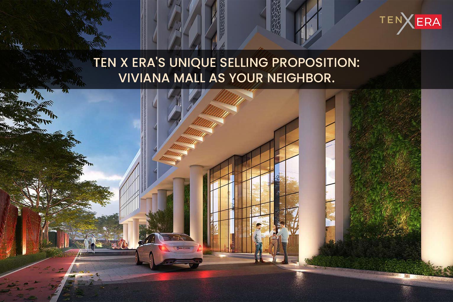 Ten X Era’s Unique Selling Proposition: Viviana Mall As Your Neighbor
